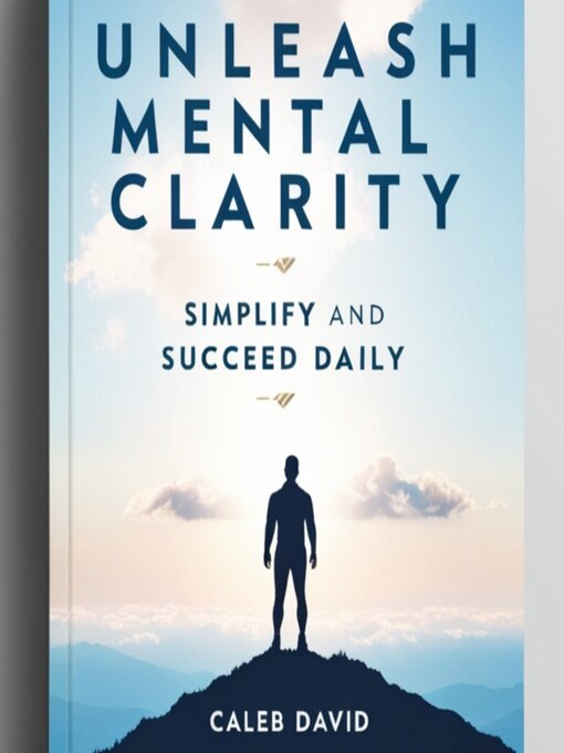 Title details for Unleash Mental Clarity by Caleb David - Available